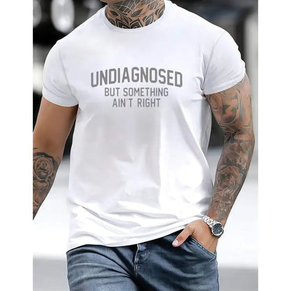 'Undiagnosed But Something Ain't Right' Humor T-Shirt
